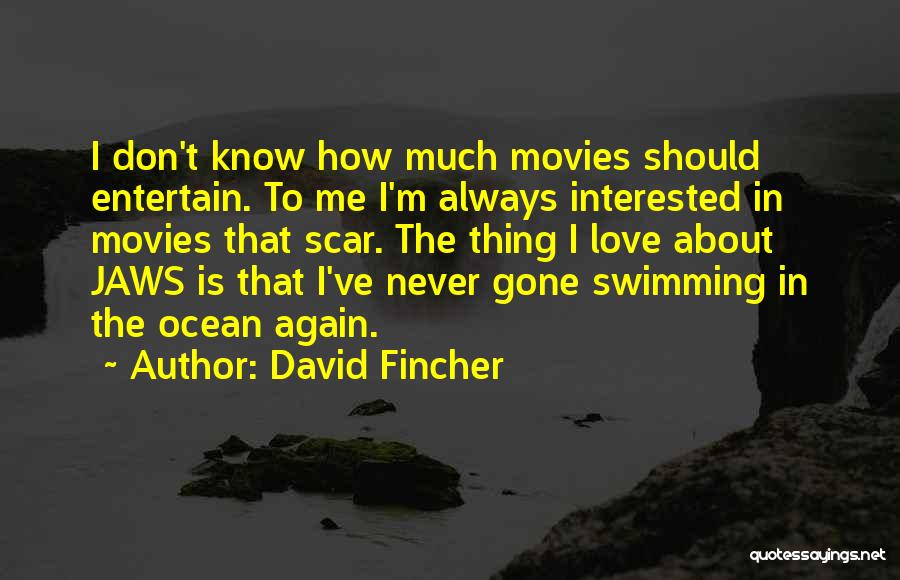 I Don't Know How To Love Quotes By David Fincher