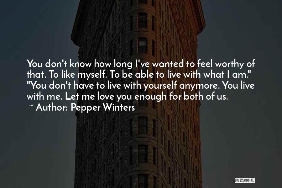 I Don't Know How To Love You Anymore Quotes By Pepper Winters