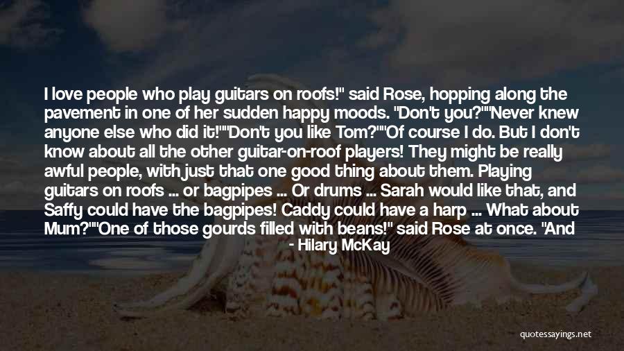I Don't Know How To Play Guitar Quotes By Hilary McKay I Don't Know How To Play Guitar Quotes By Hilary McKay