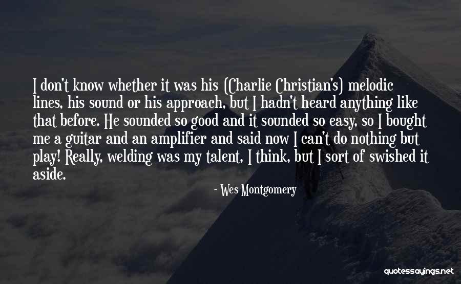 I Don't Know How To Play Guitar Quotes By Wes Montgomery I Don't Know How To Play Guitar Quotes By Wes Montgomery