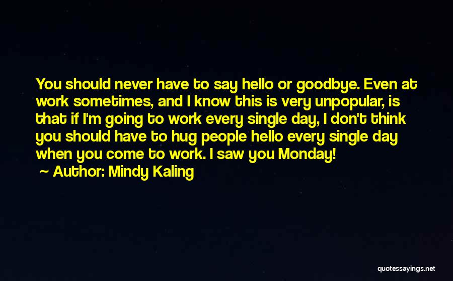 I Don't Know How To Say Goodbye Quotes By Mindy Kaling