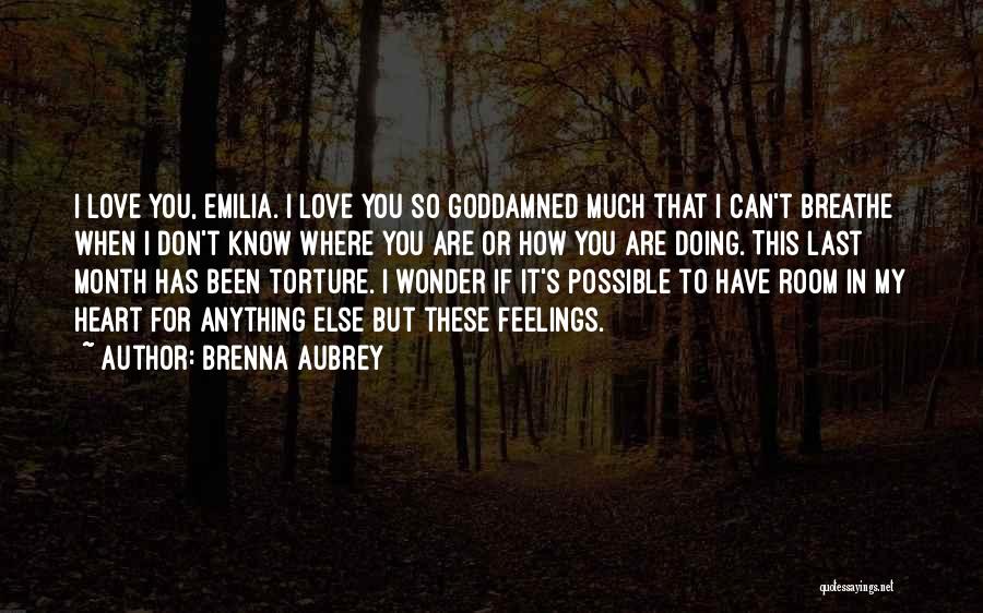 I Don't Know If I Love You Quotes By Brenna Aubrey