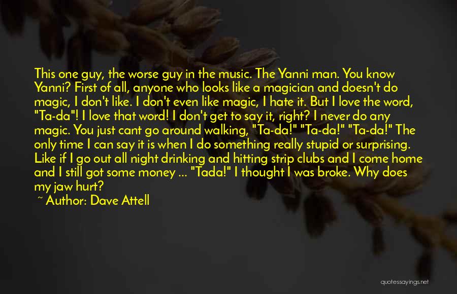I Don't Know If I Love You Quotes By Dave Attell