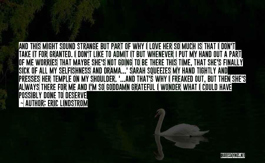 I Don't Know If I Love You Quotes By Eric Lindstrom