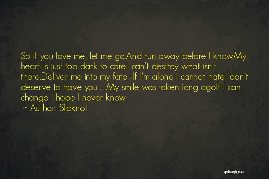 I Don't Know If I Love You Quotes By Slipknot