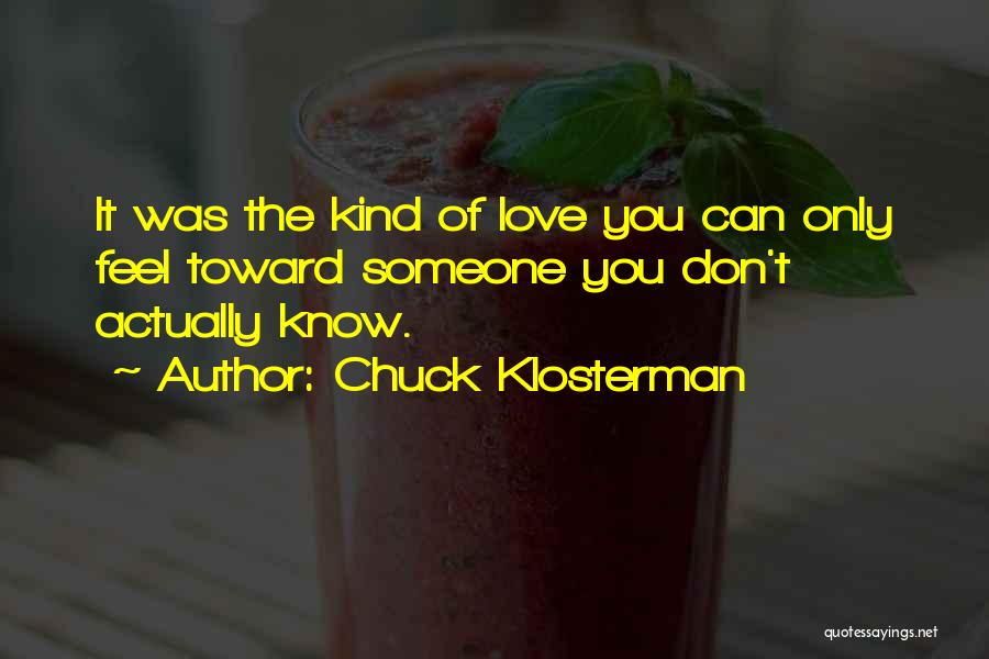I Don't Know If U Love Me Quotes By Chuck Klosterman