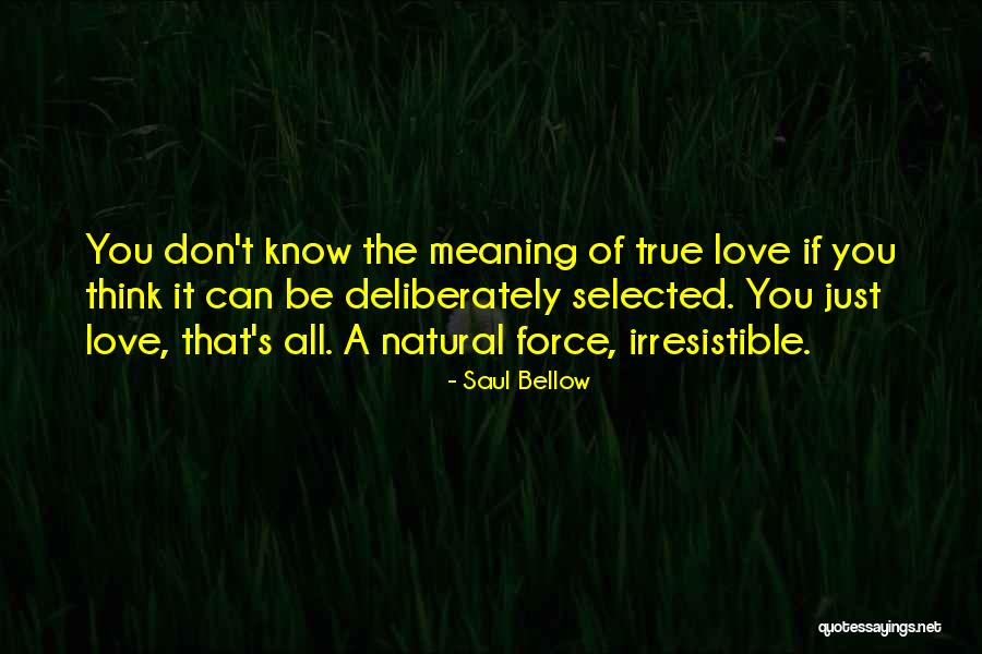 I Don't Know If U Love Me Quotes By Saul Bellow