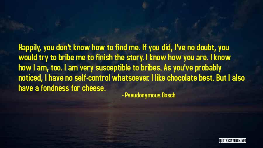 I Don't Know If You Like Me Quotes By Pseudonymous Bosch I Don't Know If You Like Me Quotes By Pseudonymous Bosch