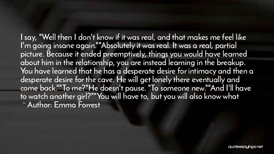 I Don't Know If You Love Me Quotes By Emma Forrest