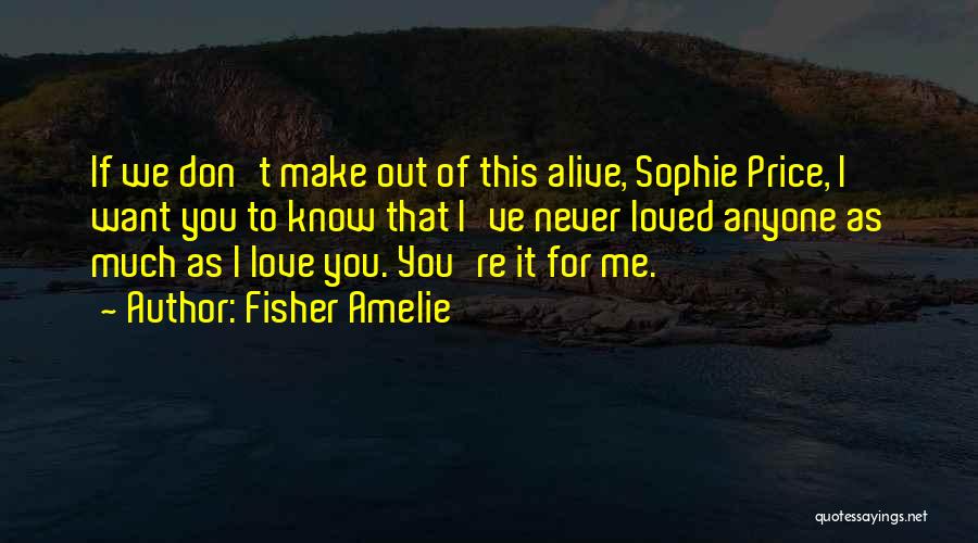 I Don't Know If You Love Me Quotes By Fisher Amelie
