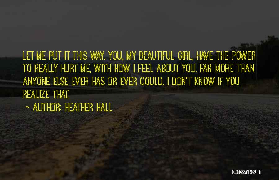 I Don't Know If You Love Me Quotes By Heather Hall