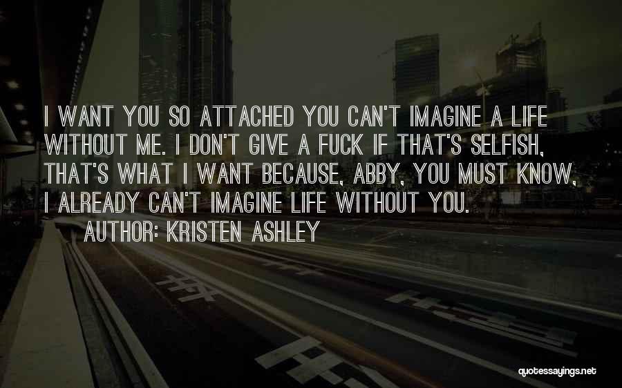 I Don't Know If You Want Me Quotes By Kristen Ashley