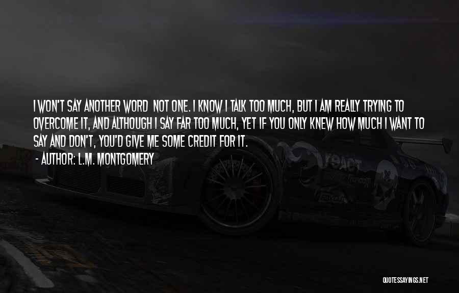 I Don't Know If You Want Me Quotes By L.M. Montgomery