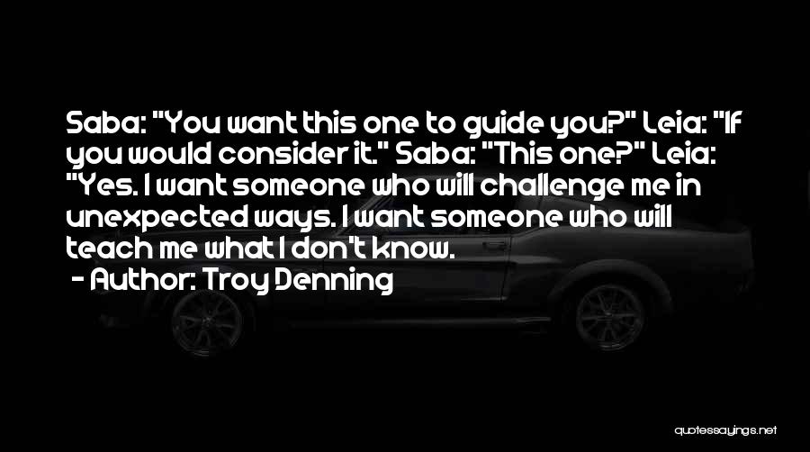 I Don't Know If You Want Me Quotes By Troy Denning