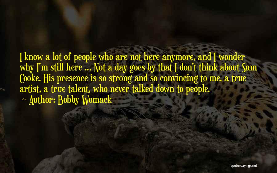 I Don't Know Me Anymore Quotes By Bobby Womack