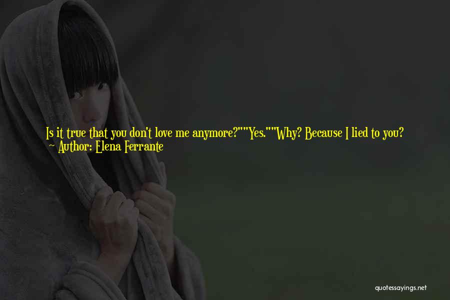 I Don't Know Me Anymore Quotes By Elena Ferrante