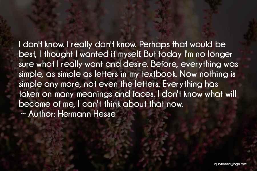 I Don't Know Myself Quotes By Hermann Hesse