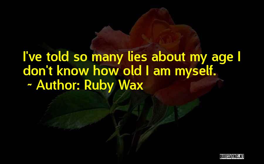 I Don't Know Myself Quotes By Ruby Wax