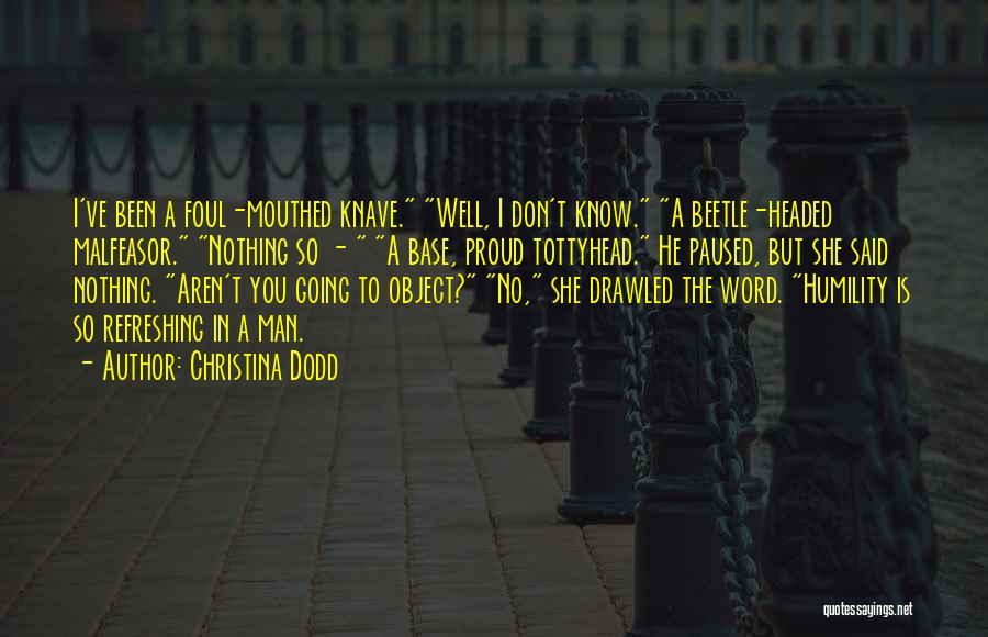 I Don't Know Nothing Quotes By Christina Dodd