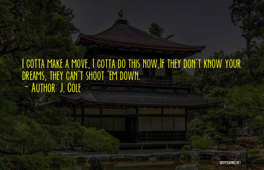 I Don't Know Now Quotes By J. Cole