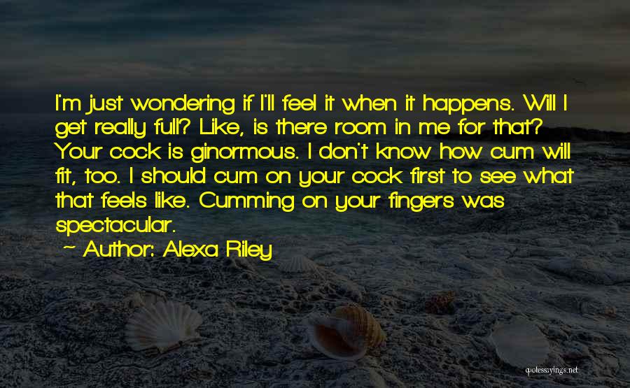 I Don't Know Quotes By Alexa Riley