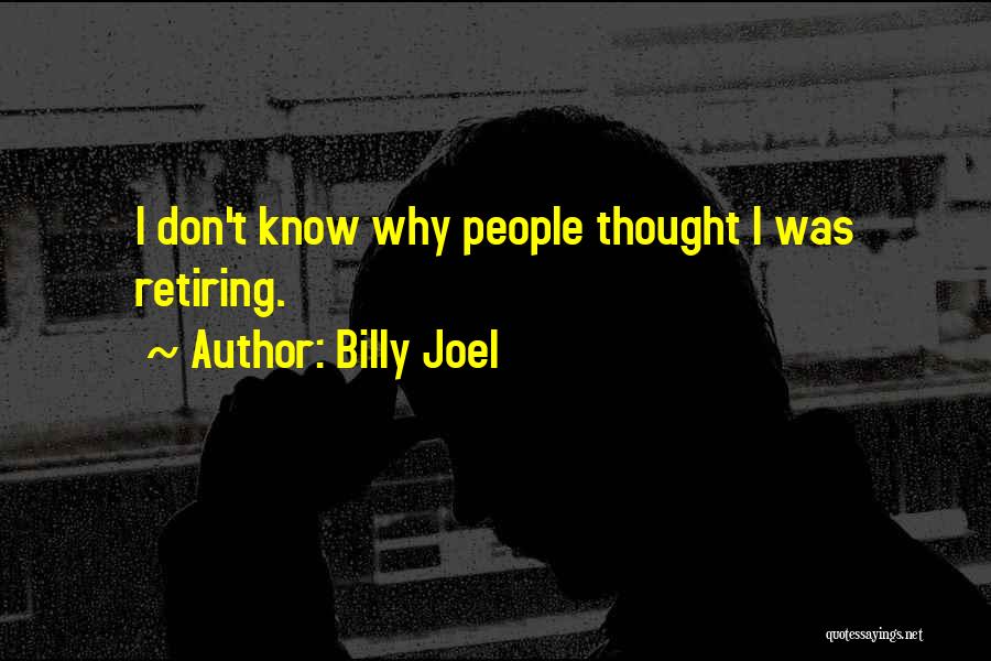 I Don't Know Quotes By Billy Joel