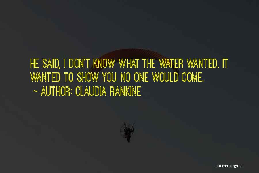 I Don't Know Quotes By Claudia Rankine