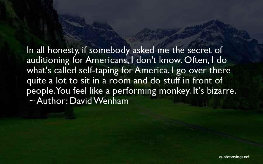 I Don't Know Quotes By David Wenham