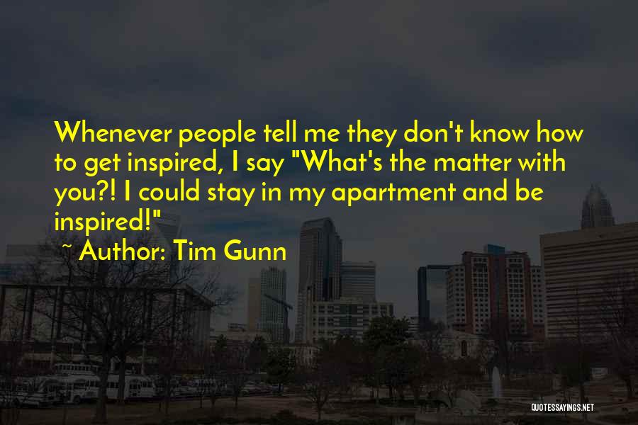 I Don't Know Quotes By Tim Gunn