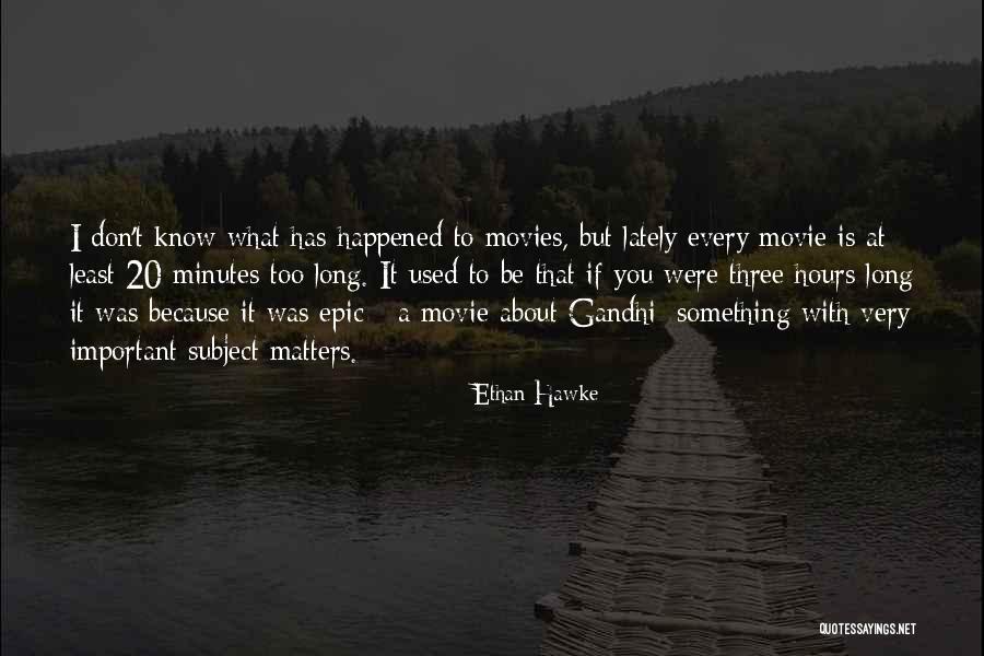 I Don't Know What Happened Quotes By Ethan Hawke I Don't Know What Happened Quotes By Ethan Hawke