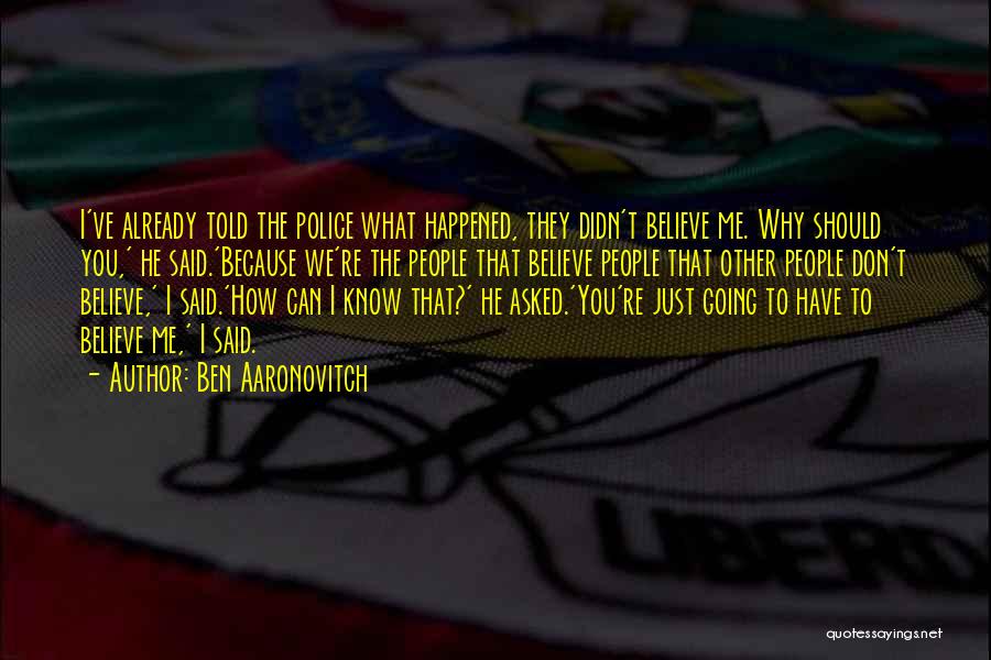 I Don't Know What Happened To Me Quotes By Ben Aaronovitch