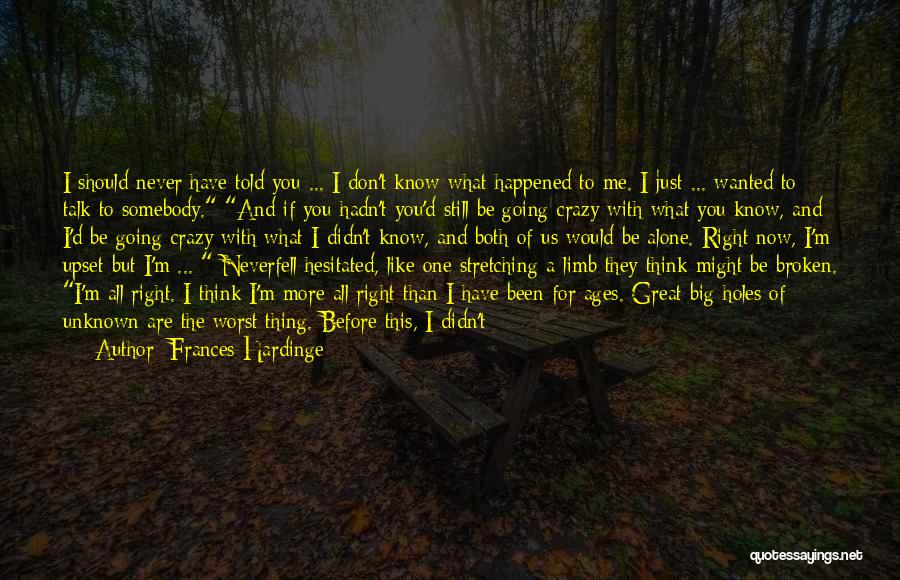 I Don't Know What Happened To Me Quotes By Frances Hardinge