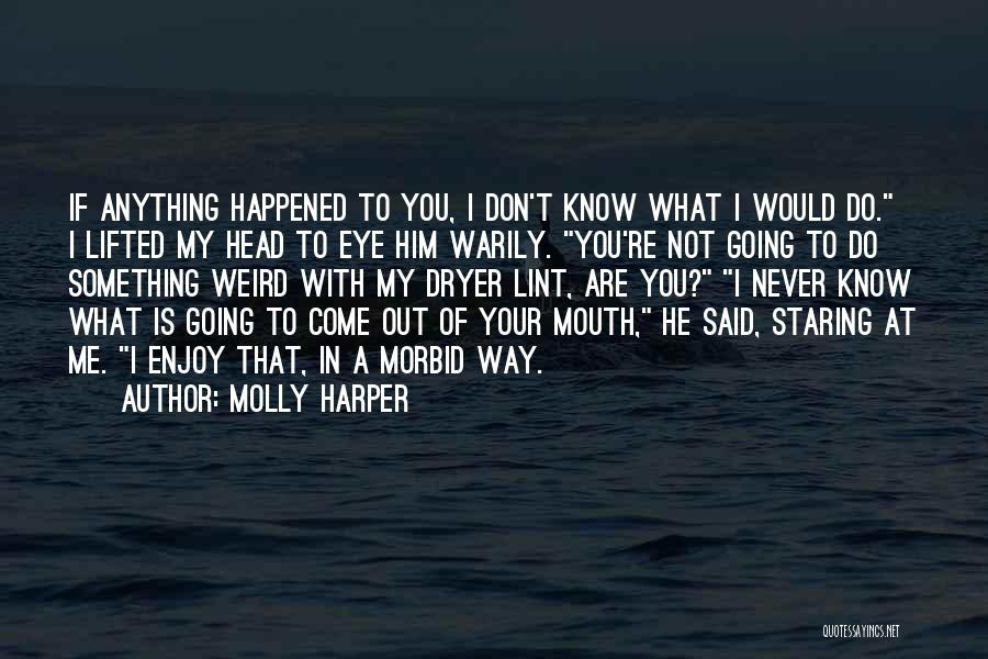 I Don't Know What Happened To Me Quotes By Molly Harper