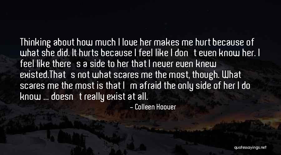 I Don't Know What Hurts The Most Quotes By Colleen Hoover I Don't Know What Hurts The Most Quotes By Colleen Hoover