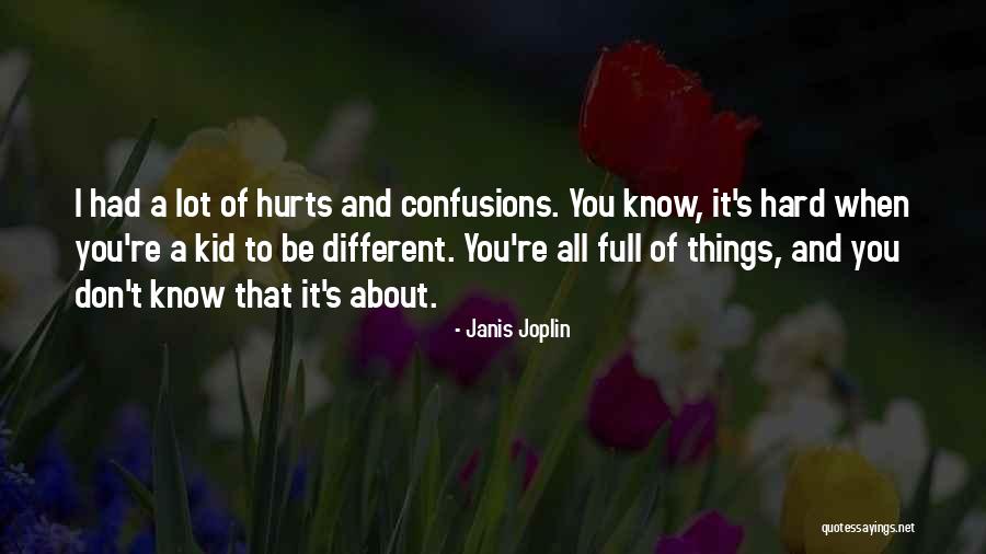 I Don't Know What Hurts The Most Quotes By Janis Joplin I Don't Know What Hurts The Most Quotes By Janis Joplin