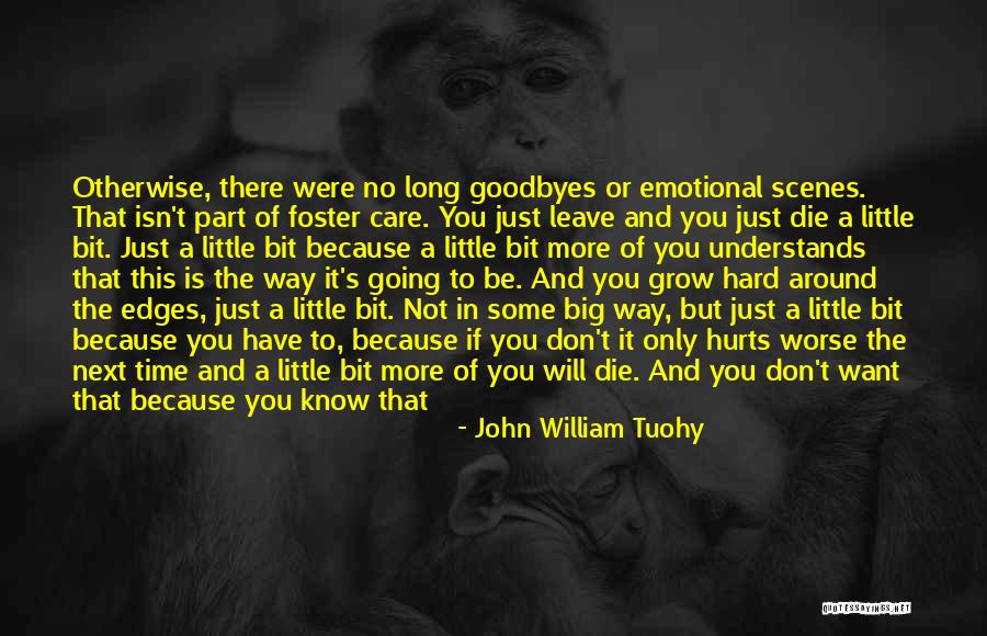 I Don't Know What Hurts The Most Quotes By John William Tuohy I Don't Know What Hurts The Most Quotes By John William Tuohy