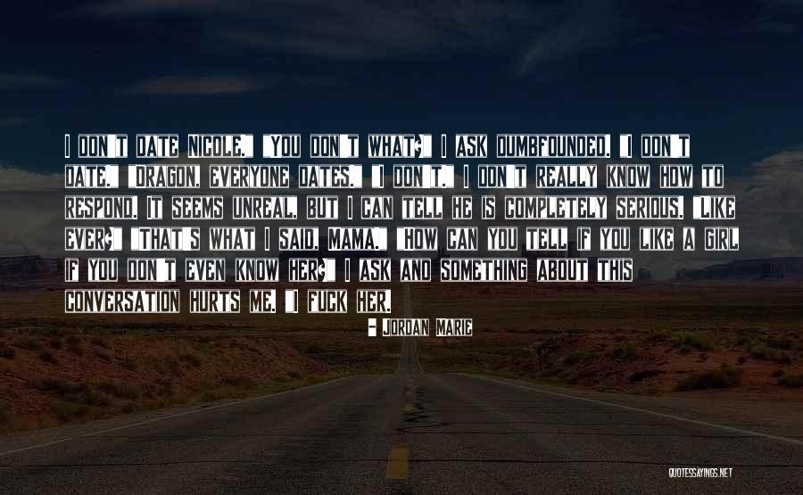 I Don't Know What Hurts The Most Quotes By Jordan Marie I Don't Know What Hurts The Most Quotes By Jordan Marie