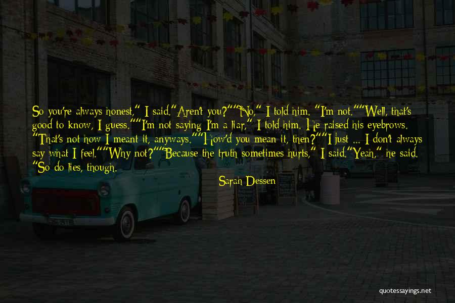 I Don't Know What Hurts The Most Quotes By Sarah Dessen I Don't Know What Hurts The Most Quotes By Sarah Dessen