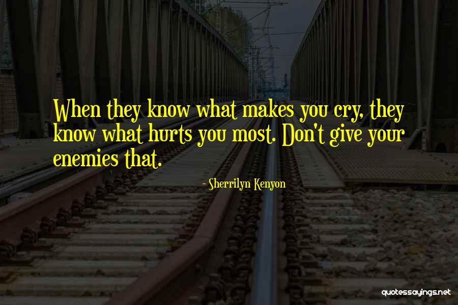 I Don't Know What Hurts The Most Quotes By Sherrilyn Kenyon I Don't Know What Hurts The Most Quotes By Sherrilyn Kenyon