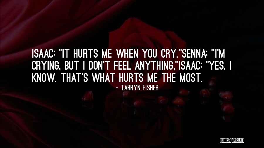 I Don't Know What Hurts The Most Quotes By Tarryn Fisher I Don't Know What Hurts The Most Quotes By Tarryn Fisher