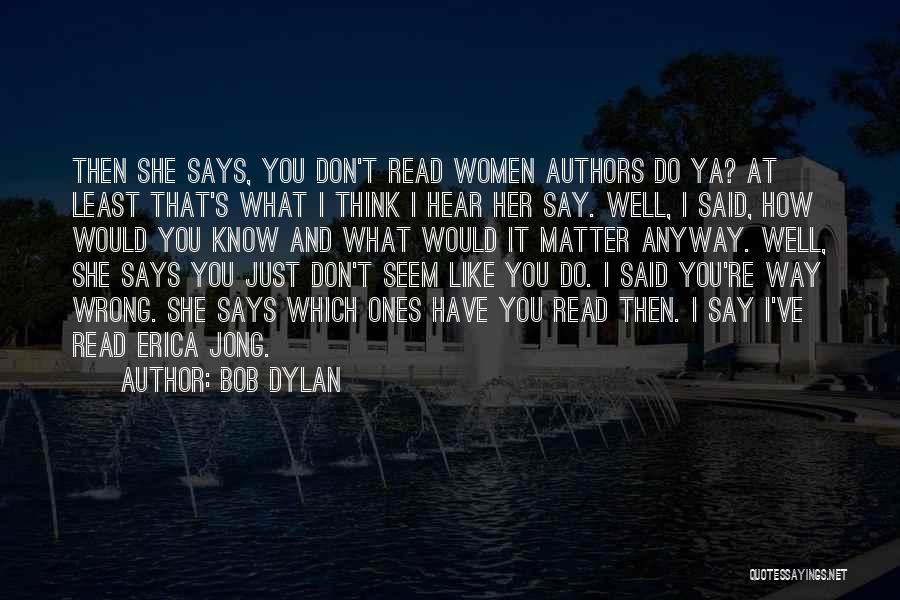 I Don't Know What I Do Wrong Quotes By Bob Dylan