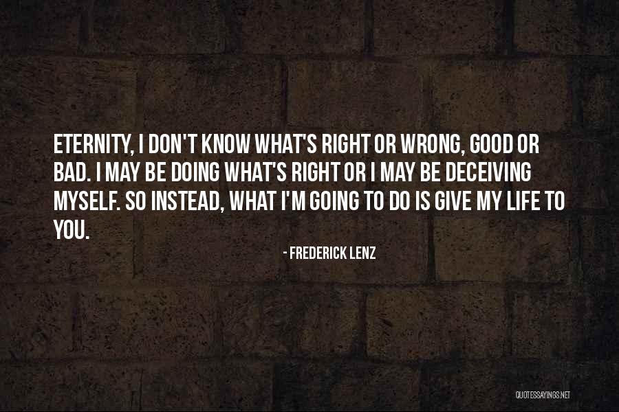 I Don't Know What I Do Wrong Quotes By Frederick Lenz