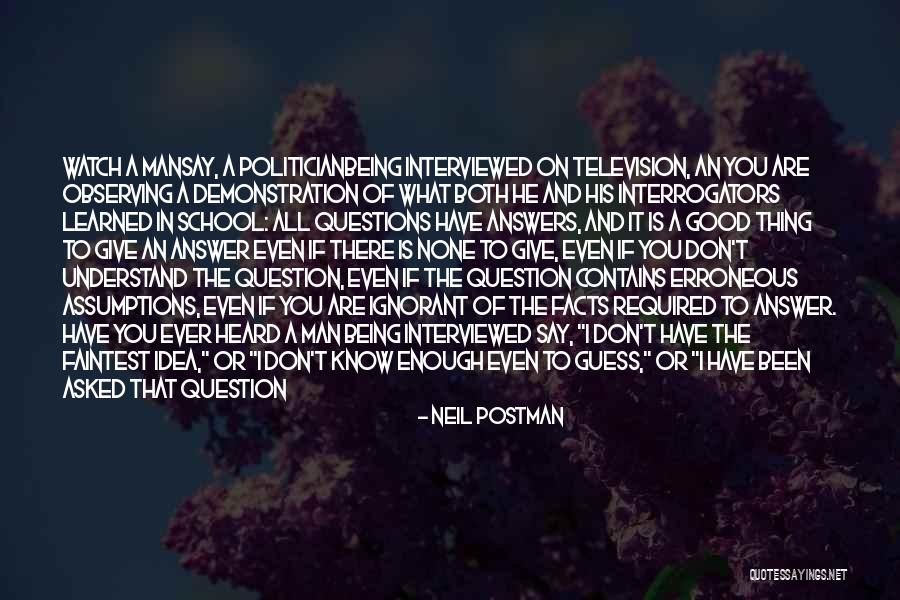 I Don't Know What I Do Wrong Quotes By Neil Postman