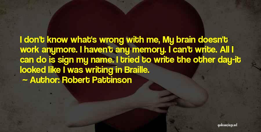 I Don't Know What I Do Wrong Quotes By Robert Pattinson