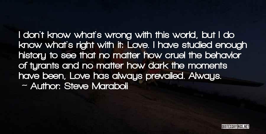 I Don't Know What I Do Wrong Quotes By Steve Maraboli