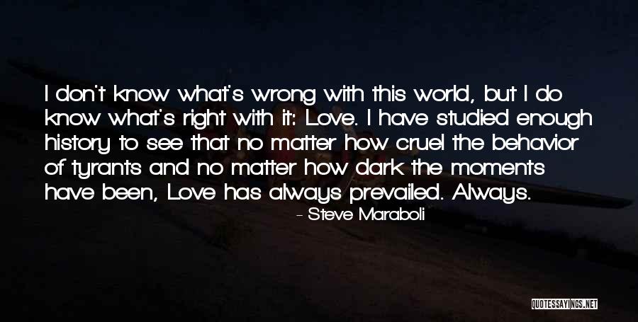 I Don't Know What I Do Wrong Quotes By Steve Maraboli