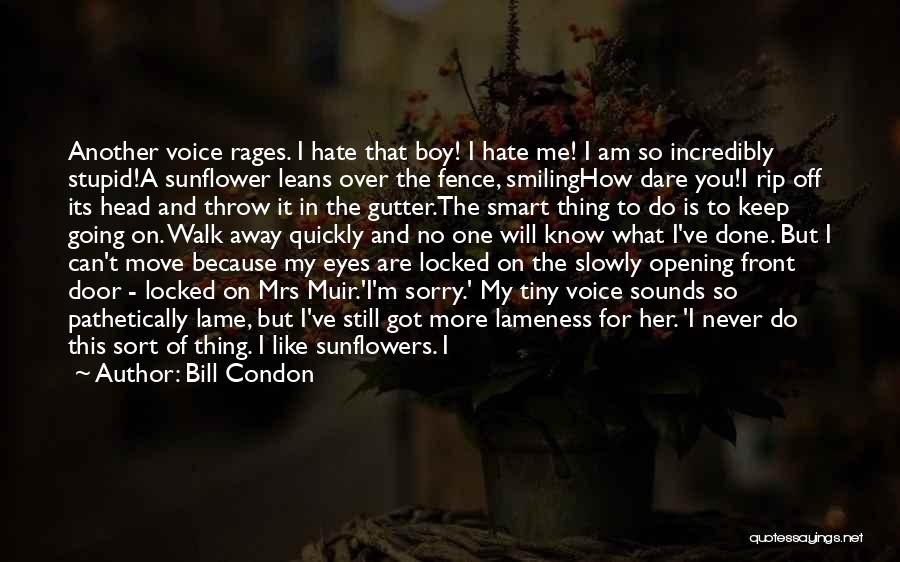 I Don't Know What I Feel Quotes By Bill Condon