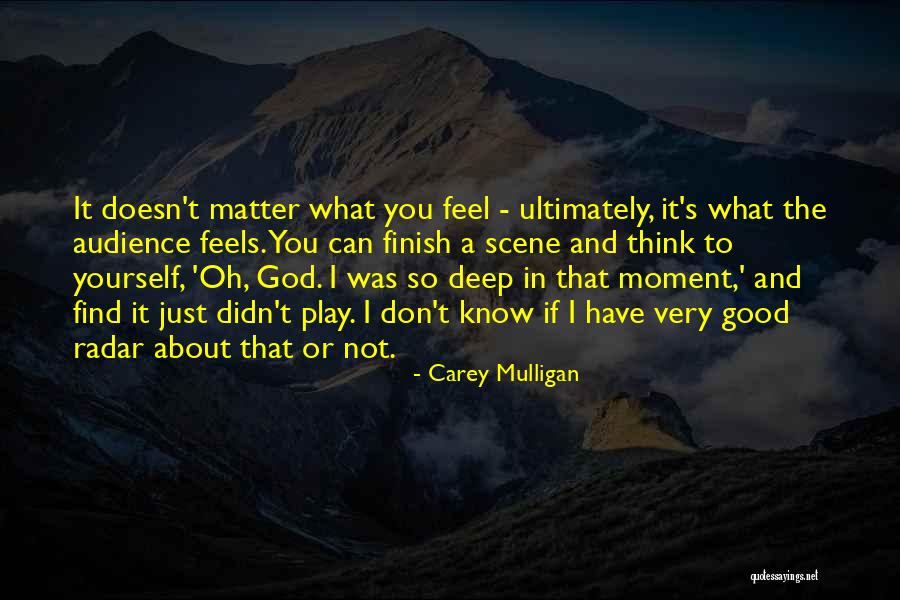 I Don't Know What I Feel Quotes By Carey Mulligan