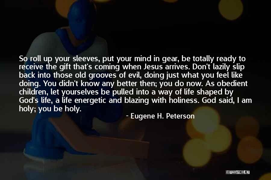 I Don't Know What I Feel Quotes By Eugene H. Peterson