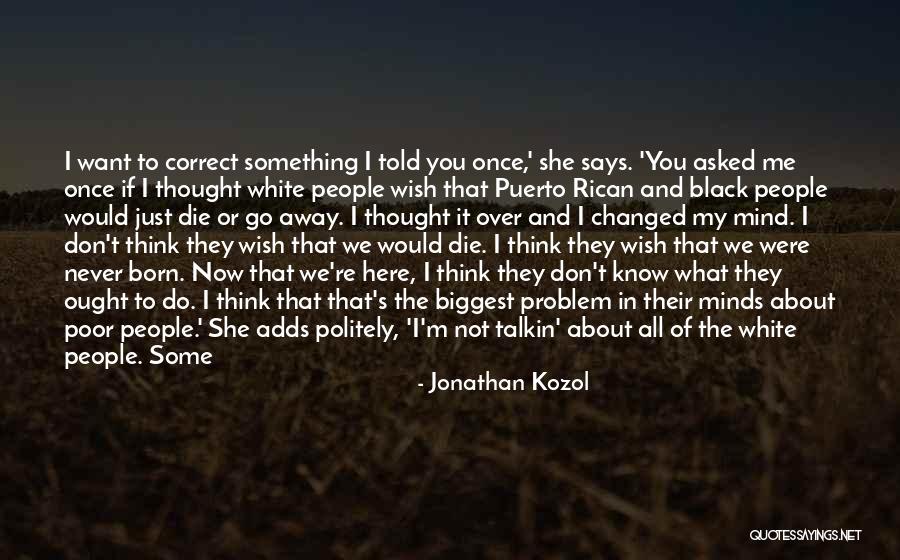 I Don't Know What I Feel Quotes By Jonathan Kozol